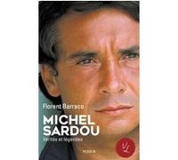 Florent Barraco – Michel Sardou, Vérités et Légendes – Biographie – Perrin, Broché