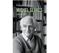 Michel Serres - La joie de savoir François Dosse (Auteur)
