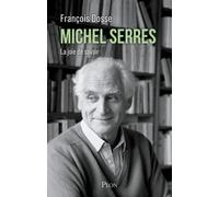 Michel Serres - La joie de savoir - François Dosse - Plon - broché - Etude