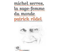 Michel Serres, la sage-femme du monde La sage-femme du monde - Constantin Xypas - Le Pommier - broché - Etude