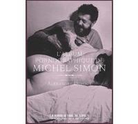 Michel Simon l'album pornographique Michel Simon (Auteur), Alexandre Dupouy (Edité par)