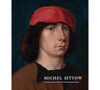 Michel Sittow : Estonian Painter At The Courts Of Renaissance Europe