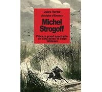Michel Strogoff: Pièce à grand spectacle en cinq actes et seize tableaux