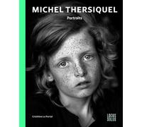 Michel Thersiquel Portraits - Christine Le Portal - Locus Solus - relié - Beau livre