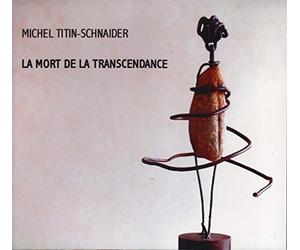 Michel TITIN-SCHNAIDER - La Mort De La Transcendance