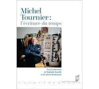 Michel Tournier : l'écriture du temps Mathilde Bataille (Auteur)