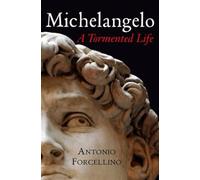 Michelangelo: A Tormented Life