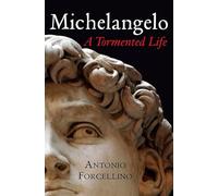 Michelangelo: A Tormented Life