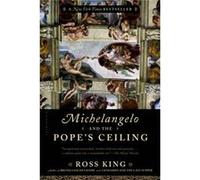 Michelangelo and the Popes Ceiling by Ross King Ross King (Auteur)