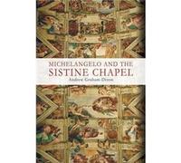 Michelangelo and the Sistine Chapel by Andrew Graham Dixon Andrew Graham Dixon (Auteur)