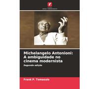 Michelangelo Antonioni: A ambiguidade no cinema modernista: Segunda edição