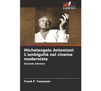 Michelangelo Antonioni: L'ambiguità nel cinema modernista: Seconda edizione