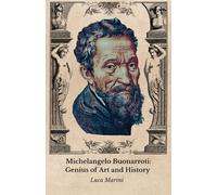 Michelangelo Buonarroti : génie de l'art et de l'histoire: L'hommage officiel au grand maître de la Renaissance italienne