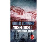 Michelangelo et le banquet des damnés - Didier Convard - Lgf - Poche - Roman
