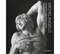 Michelangelo. Fotografie degli Archivi Alinari-Photographs from the Alinari Archives. Ediz. bilingue