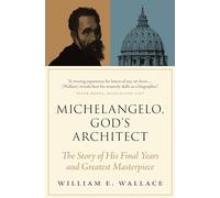 Michelangelo, l'architecte de Dieu – Ses dernières années et son plus grand chef-d'œuvre