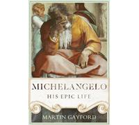 Michelangelo: His Epic Life