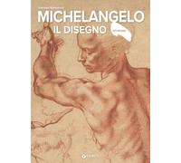 Michelangelo. Il disegno. Ediz. a colori