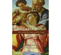 Michelangelo: The Artist, the Man and his Times