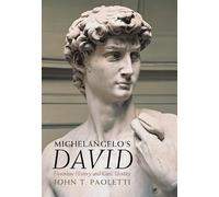 Le David de Michel-Ange – Histoire florentine et identité civique