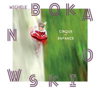 Michèle Bokanowski : Cirque-Enfance
