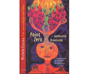 Michele Cassou Ch Point Zero - entfesselte Kreativität : frei und schöp (Poche)