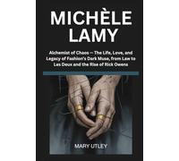 MICHÈLE LAMY: Alchemist of Chaos - The Life, Love, and Legacy of Fashion’s Dark Muse, from Law to Les Deux and the Rise of Rick Owens
