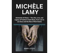MICHÈLE LAMY: Alchemist of Chaos - The Life, Love, and Legacy of Fashion’s Dark Muse, from Law to Les Deux and the Rise of Rick Owens