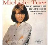 Michèle TORR - Dans mes bras oublie ta peine 4-track CARD SLEEVE 1) Dans mes bras oublie ta peine 2) C'est arrivé comme ca 3) Maintenant c'est trop tard 4) Je me demande CDSINGLE