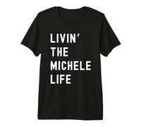Michele Vivant la Vie de Michele Nom Amusant T-Shirt Haut de Gamme