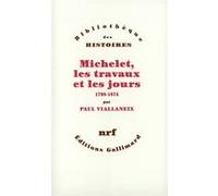 Paul Viallaneix – Michelet, les travaux et les jours (1798-1874) – Broché