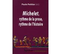 Michelet, rythme de la prose, rythme de l''histoire Paule Petitier (Auteur)