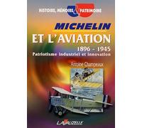 Michelin et l'aviation 1896-1945 : Patriotisme industriel et innovation