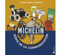 Michelin Le génie de la communication - Pierre-Gabriel Gonzalez - Bonneton Christine Eds - relié - Beau livre