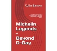 Michelin Legends - Beyond D-Day: 100 Great Michelin Restaurants Surviving WW2