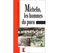 Michelin, les hommes du pneu. Les ouvriers Michelin à Clermont-Ferrand de 1889 à 1940