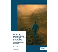 Michelin, toute une vie singulière L'irrésistible ascension d'un ouvrier - Patrick Aublant - Nombre 7 - broché - Témoignage