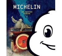 Michelin: Une aventure humaine