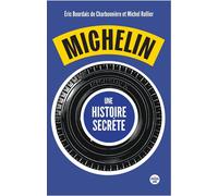Michelin, une histoire secrète - Eric Bourdais de Charbonnière - Le Cherche-Midi - broché - Etude