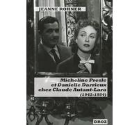 Micheline Presle et Danielle Darrieux chez Claude Autant-Lara (1942-1954): Images de stars et fabrique du personnage