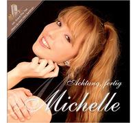 Michelle - Achtung,Fertig