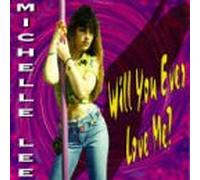Michelle Lee - Will You Ever Love Me
