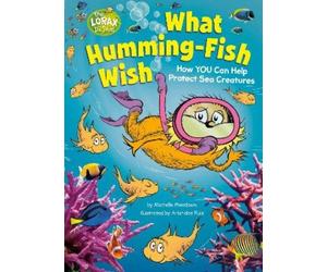 Michelle Meadow What Humming-Fish Wish: How YOU Can Help Protect Sea Cre (Relié)