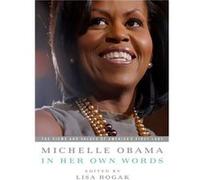 Michelle Obama in her Own Words by Lisa Rogak & Michelle Obama Michelle Obama (Auteur)