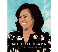 Michelle Obama Quotes to Live By by Carlton Books Unknown (Auteur)