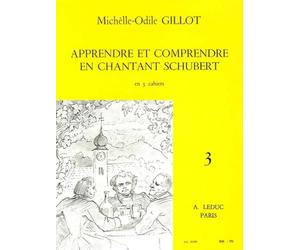 Michelle-odile gillot: apprendre et comprendre en chantant schubert vol.3 (voice & piano)