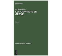 Michelle Perrot: Les Ouvriers En Grève. Tome I
