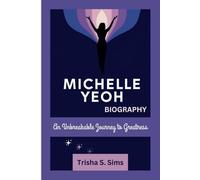 MICHELLE YEOH BIOGRAPHY: An Unbreakable Journey to Greatness
