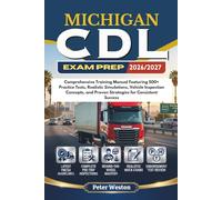 MICHIGAN CDL EXAM PREP 2026-2027: Comprehensive Training Manual Featuring 500+ Practice Tests, Realistic Simulations, Vehicle Inspection Concepts, and Proven Strategies for Consistent Success