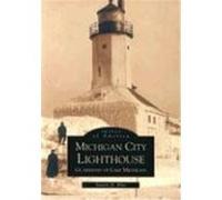 Michigan City Lighthouse Steven D. Elve (Auteur)